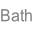 Bath